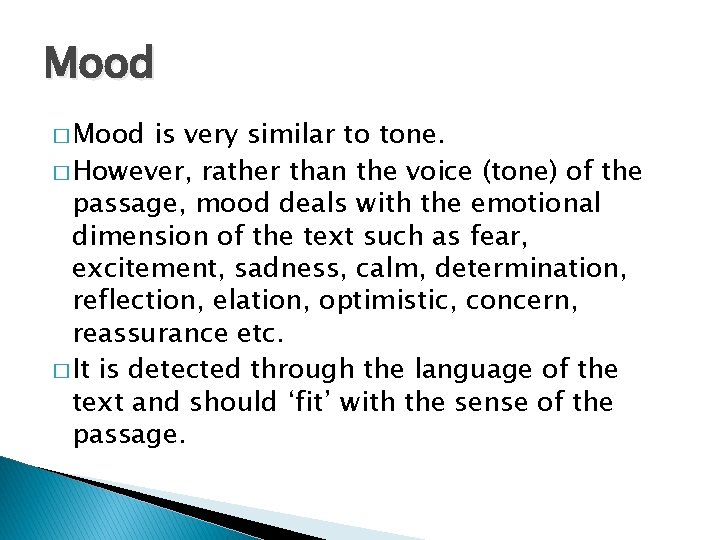 Mood � Mood is very similar to tone. � However, rather than the voice