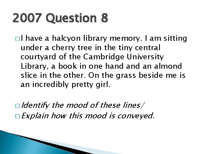 2007 Question 8 �I have a halcyon library memory. I am sitting under a