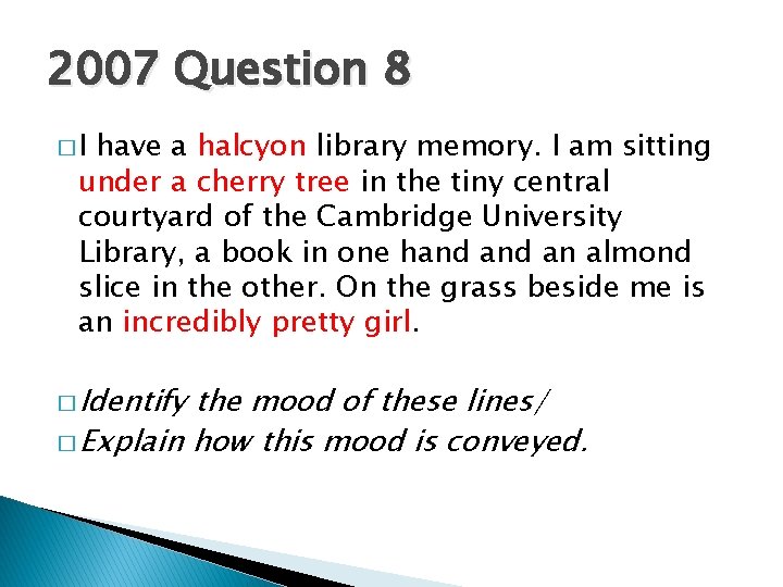 2007 Question 8 �I have a halcyon library memory. I am sitting under a