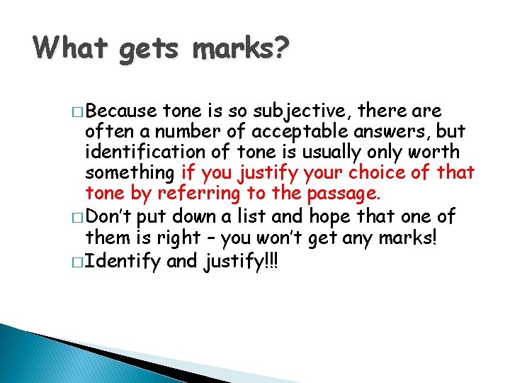 What gets marks? � Because tone is so subjective, there are often a number