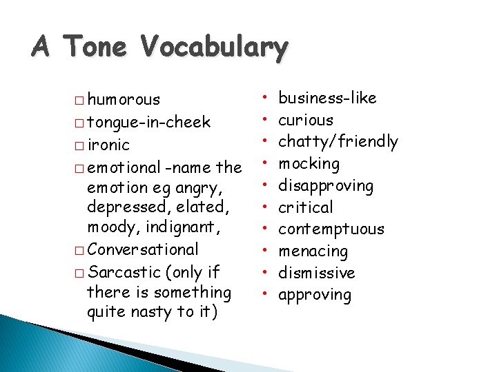 A Tone Vocabulary � humorous � tongue-in-cheek � ironic � emotional -name the emotion