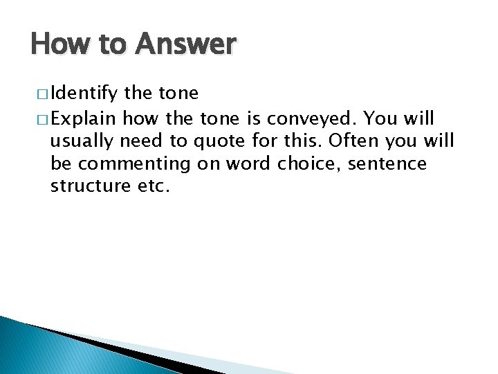 How to Answer � Identify the tone � Explain how the tone is conveyed.
