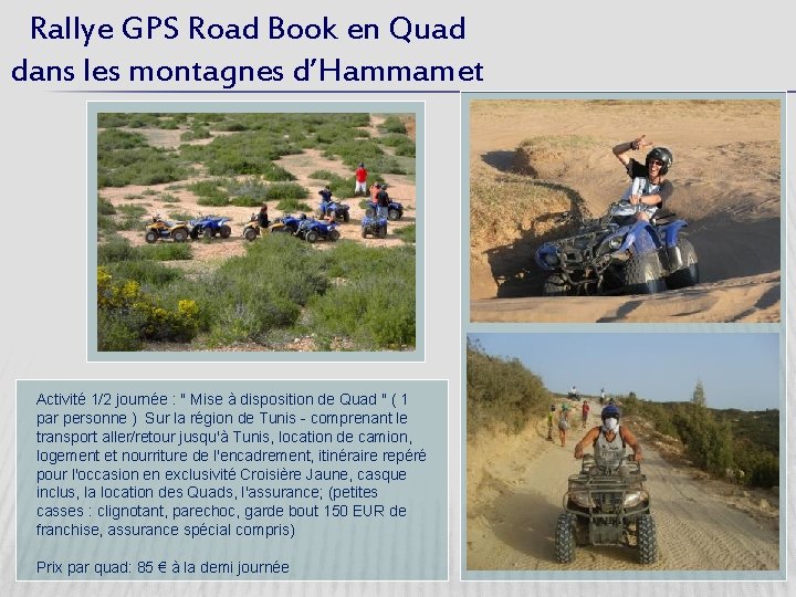 Rallye GPS Road Book en Quad dans les montagnes d’Hammamet Activité 1/2 journée :