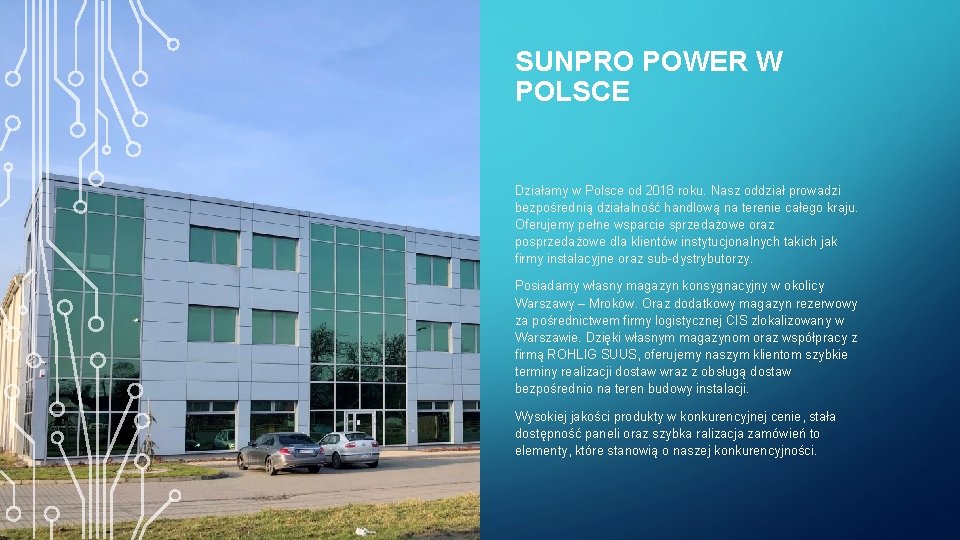 SUNPRO POWER W POLSCE Działamy w Polsce od 2018 roku. Nasz oddział prowadzi bezpośrednią