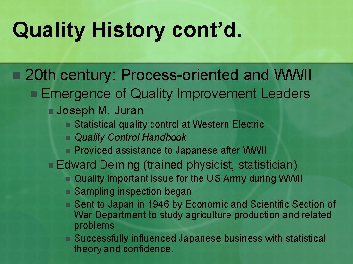 Quality History cont’d. n 20 th century: Process-oriented and WWII n Emergence of Quality