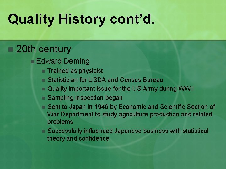Quality History cont’d. n 20 th century n Edward Deming n n n Trained