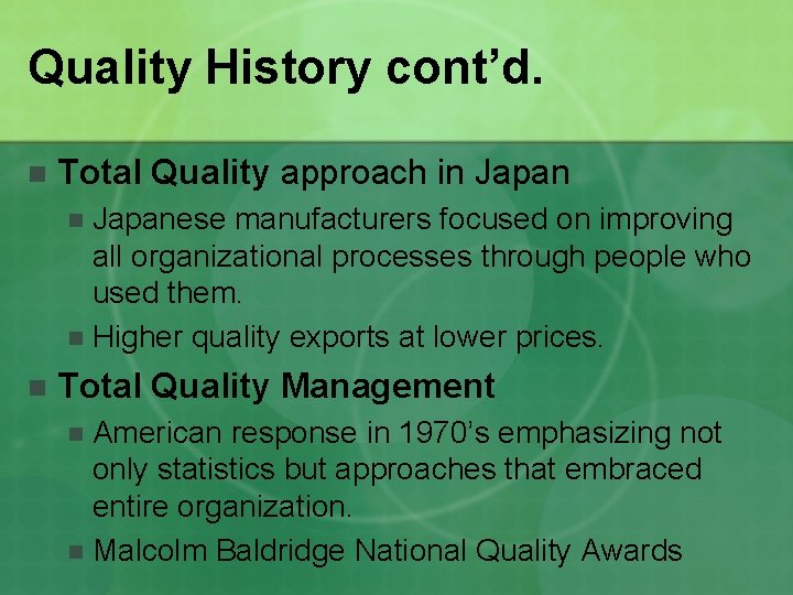 Quality History cont’d. n Total Quality approach in Japanese manufacturers focused on improving all