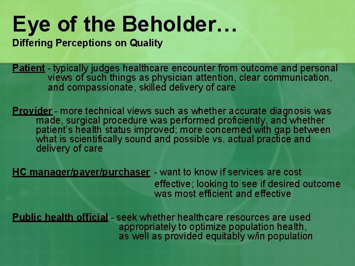 Eye of the Beholder… Differing Perceptions on Quality Patient - typically judges healthcare encounter