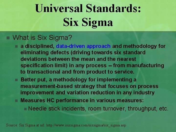 Universal Standards: Six Sigma n What is Six Sigma? n n n a disciplined,