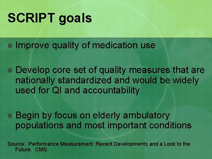 SCRIPT goals n Improve quality of medication use n Develop core set of quality