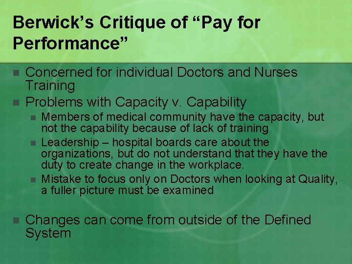 Berwick’s Critique of “Pay for Performance” n n Concerned for individual Doctors and Nurses