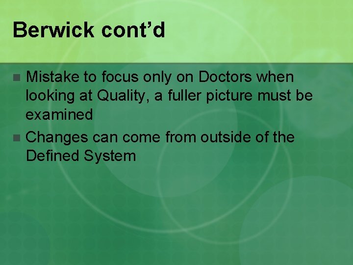 Berwick cont’d Mistake to focus only on Doctors when looking at Quality, a fuller