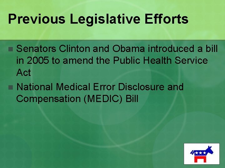 Previous Legislative Efforts Senators Clinton and Obama introduced a bill in 2005 to amend