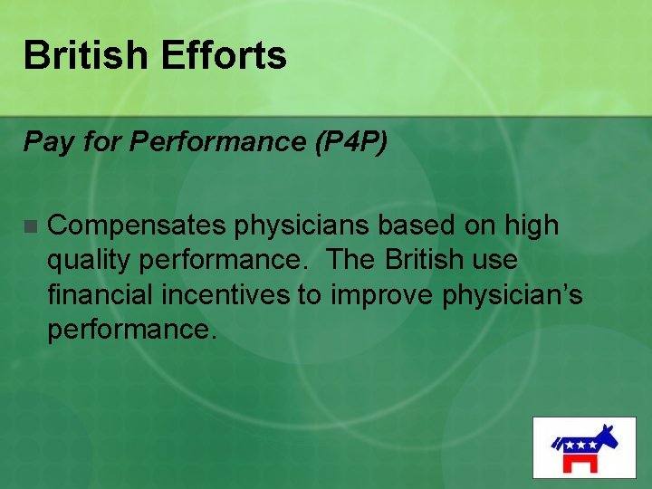 British Efforts Pay for Performance (P 4 P) n Compensates physicians based on high