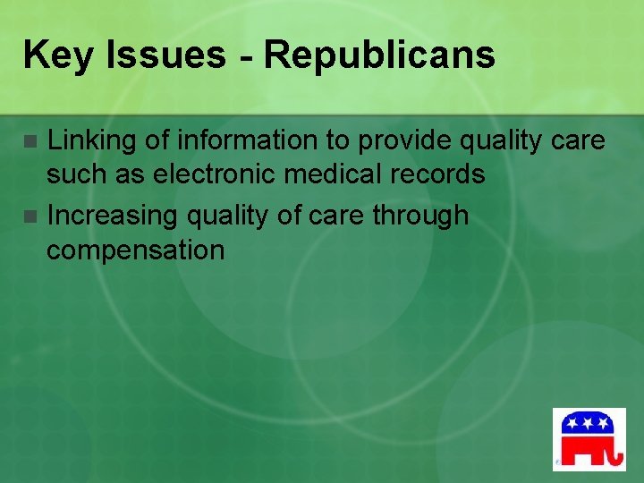 Key Issues - Republicans Linking of information to provide quality care such as electronic