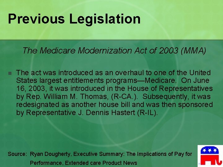 Previous Legislation The Medicare Modernization Act of 2003 (MMA) n The act was introduced