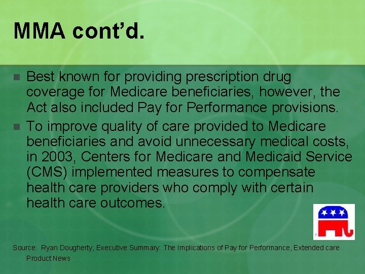 MMA cont’d. n n Best known for providing prescription drug coverage for Medicare beneficiaries,