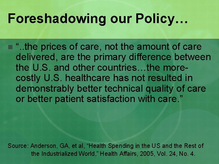 Foreshadowing our Policy… n “. . the prices of care, not the amount of