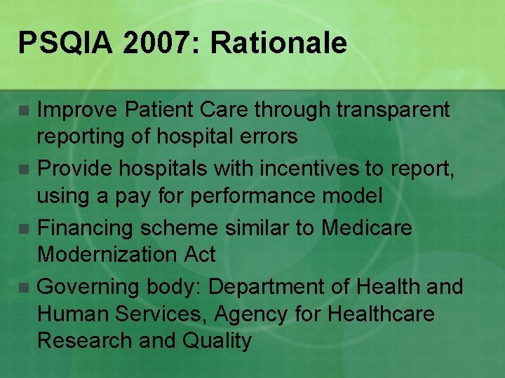 PSQIA 2007: Rationale Improve Patient Care through transparent reporting of hospital errors n Provide