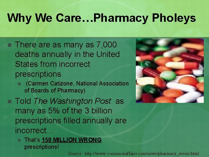 Why We Care…Pharmacy Pholeys n There as many as 7, 000 deaths annually in