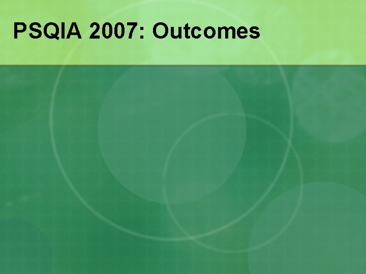 PSQIA 2007: Outcomes 