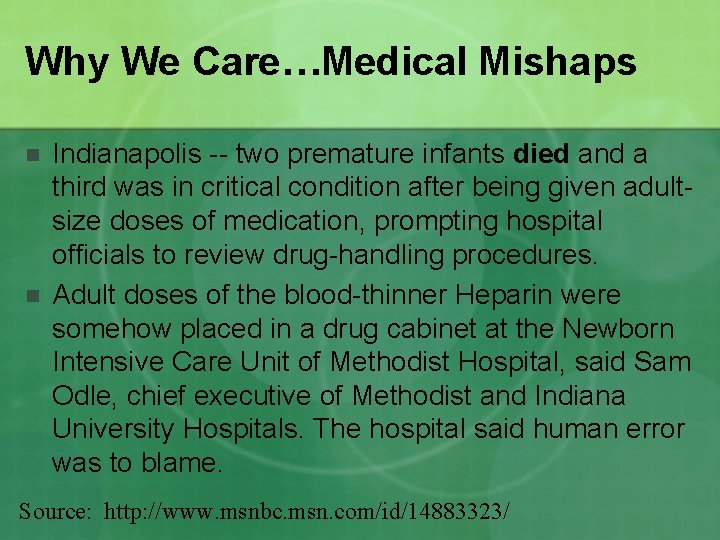 Why We Care…Medical Mishaps n n Indianapolis -- two premature infants died and a