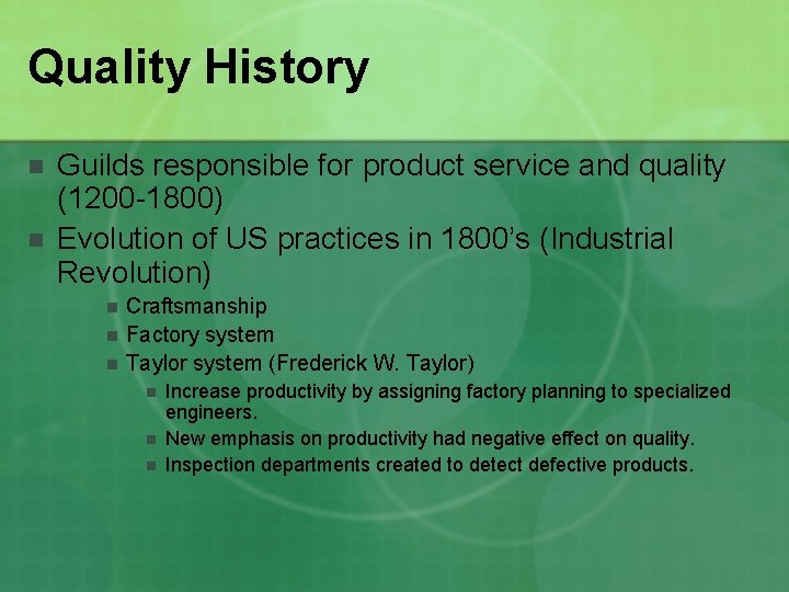 Quality History n n Guilds responsible for product service and quality (1200 -1800) Evolution