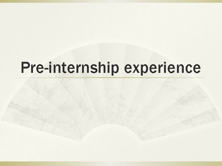 Pre-internship experience 