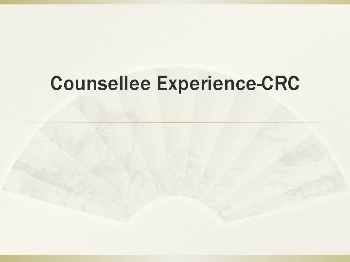 Counsellee Experience-CRC 