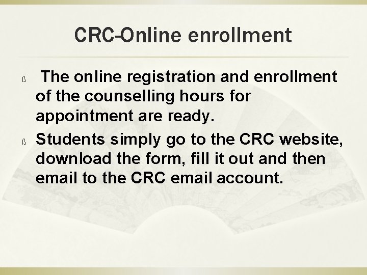 CRC-Online enrollment ß ß The online registration and enrollment of the counselling hours for