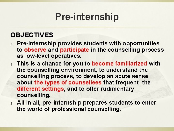 Pre-internship OBJECTIVES ß ß ß Pre-internship provides students with opportunities to observe and participate