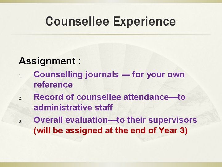 Counsellee Experience Assignment : 1. 2. 3. Counselling journals --- for your own reference