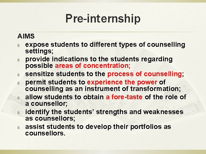 Pre-internship AIMS ß expose students to different types of counselling settings; ß provide indications
