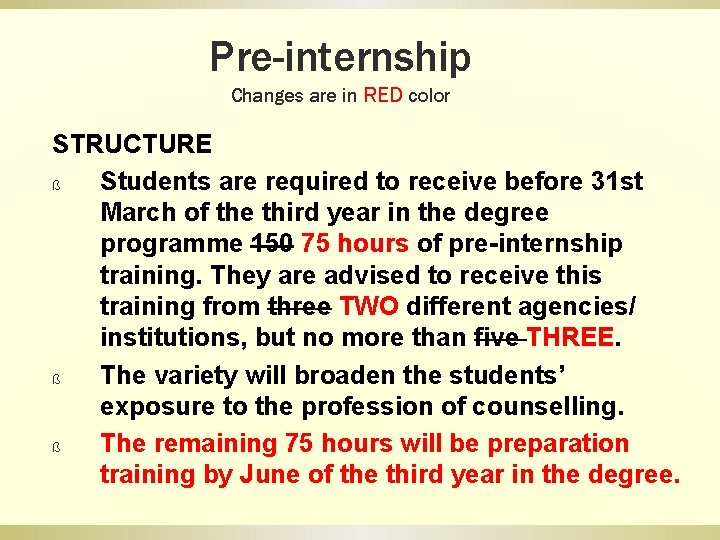 Pre-internship Changes are in RED color STRUCTURE ß Students are required to receive before