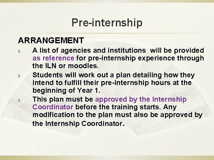 Pre-internship ARRANGEMENT ß ß ß A list of agencies and institutions will be provided