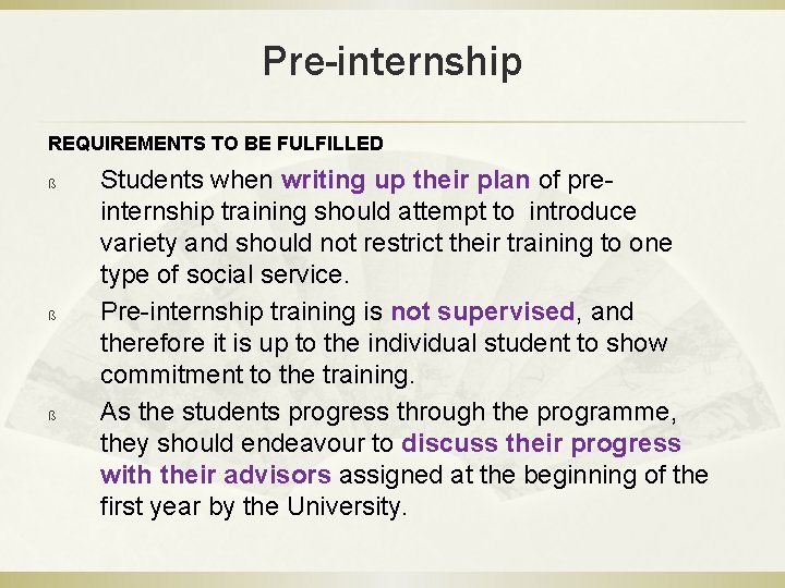 Pre-internship REQUIREMENTS TO BE FULFILLED ß ß ß Students when writing up their plan