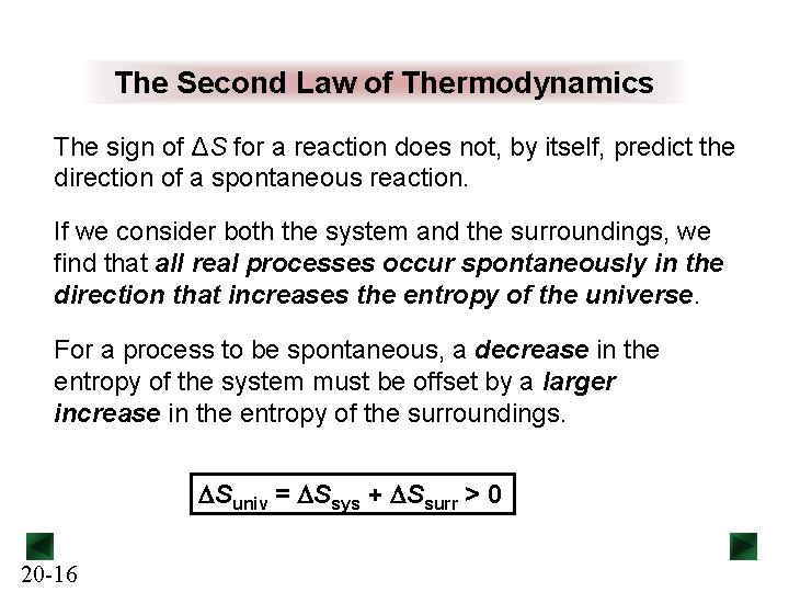 The Second Law of Thermodynamics The sign of ΔS for a reaction does not,