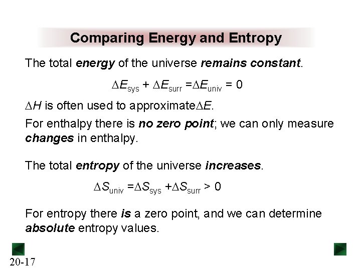 Comparing Energy and Entropy The total energy of the universe remains constant. DEsys +