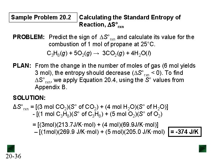 Sample Problem 20. 2 Calculating the Standard Entropy of Reaction, DS°rxn PROBLEM: Predict the