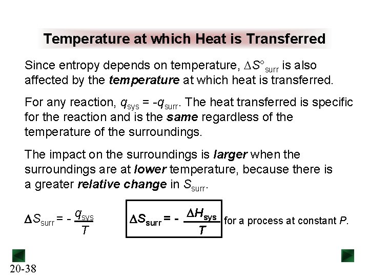 Temperature at which Heat is Transferred Since entropy depends on temperature, DS°surr is also