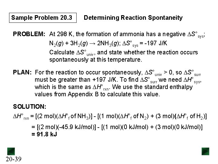 Sample Problem 20. 3 Determining Reaction Spontaneity PROBLEM: At 298 K, the formation of