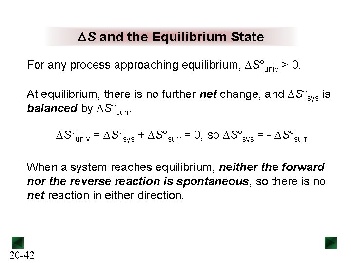 DS and the Equilibrium State For any process approaching equilibrium, DS°univ > 0. At