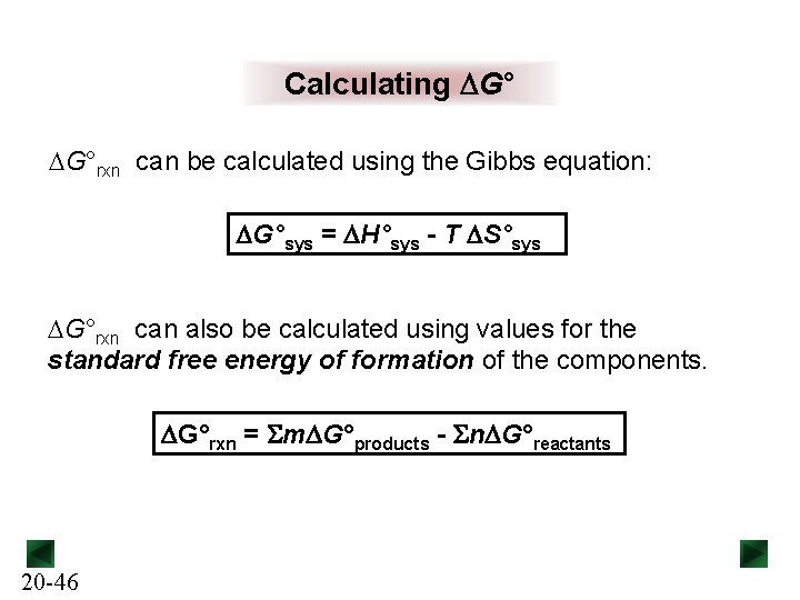 Calculating DG°rxn can be calculated using the Gibbs equation: DG°sys = DH°sys - T