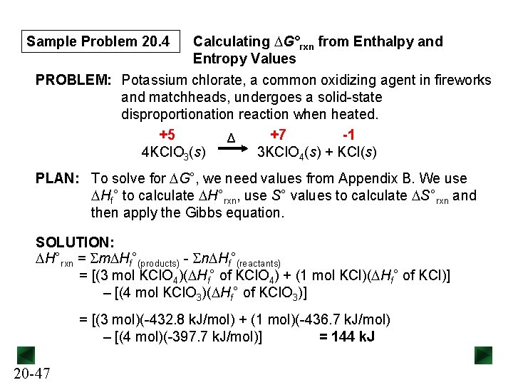 Calculating DG°rxn from Enthalpy and Entropy Values PROBLEM: Potassium chlorate, a common oxidizing agent