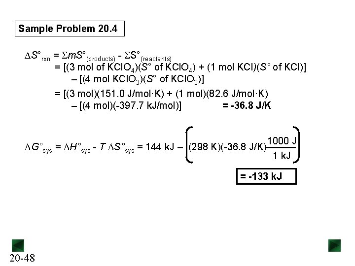 Sample Problem 20. 4 DS°rxn = Sm. S°(products) - SS°(reactants) = [(3 mol of
