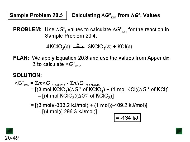 Sample Problem 20. 5 Calculating DG°rxn from DG°f Values PROBLEM: Use DG°f values to