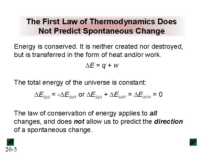 The First Law of Thermodynamics Does Not Predict Spontaneous Change Energy is conserved. It