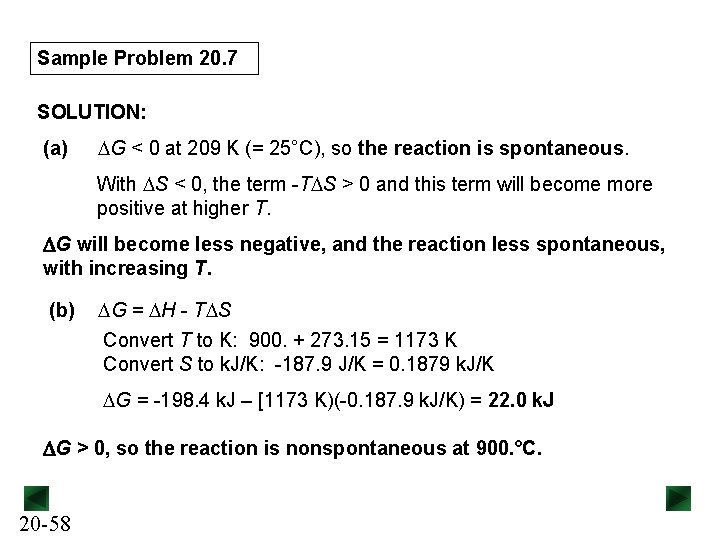 Sample Problem 20. 7 SOLUTION: (a) DG < 0 at 209 K (= 25°C),