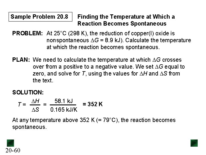 Sample Problem 20. 8 Finding the Temperature at Which a Reaction Becomes Spontaneous PROBLEM: