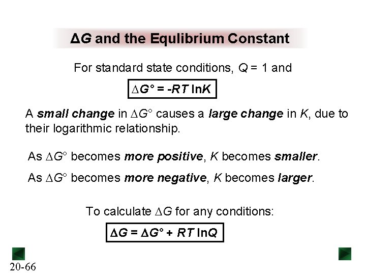 ΔG and the Equlibrium Constant For standard state conditions, Q = 1 and DG°